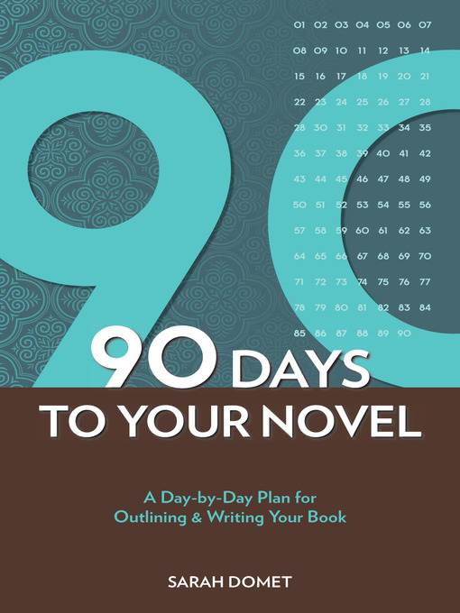 Title details for 90 Days to Your Novel by Sarah Domet - Available